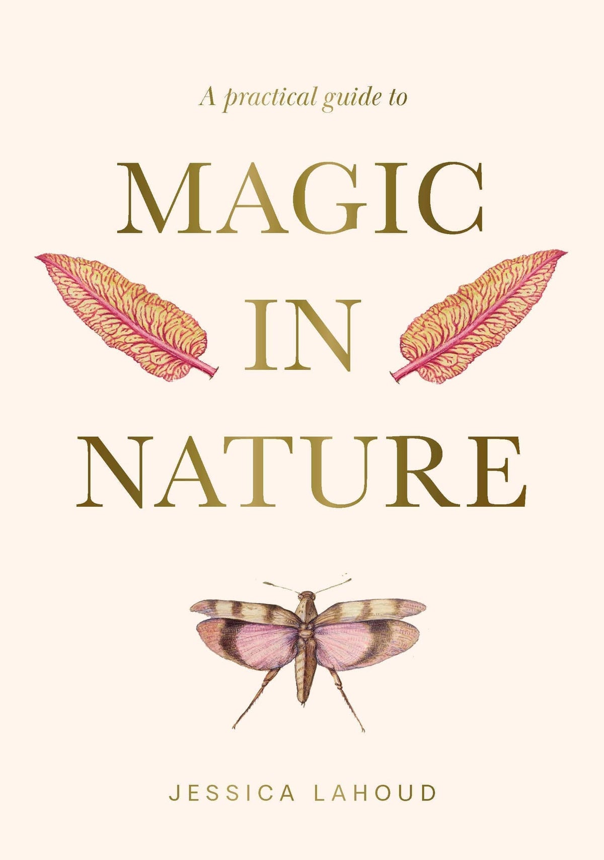 Cover of the Practical Guide to Magic in Nature - Jessica Lahoud featuring elegant illustrations