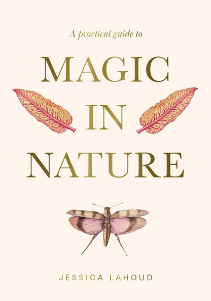 Cover of the Practical Guide to Magic in Nature - Jessica Lahoud featuring elegant illustrations