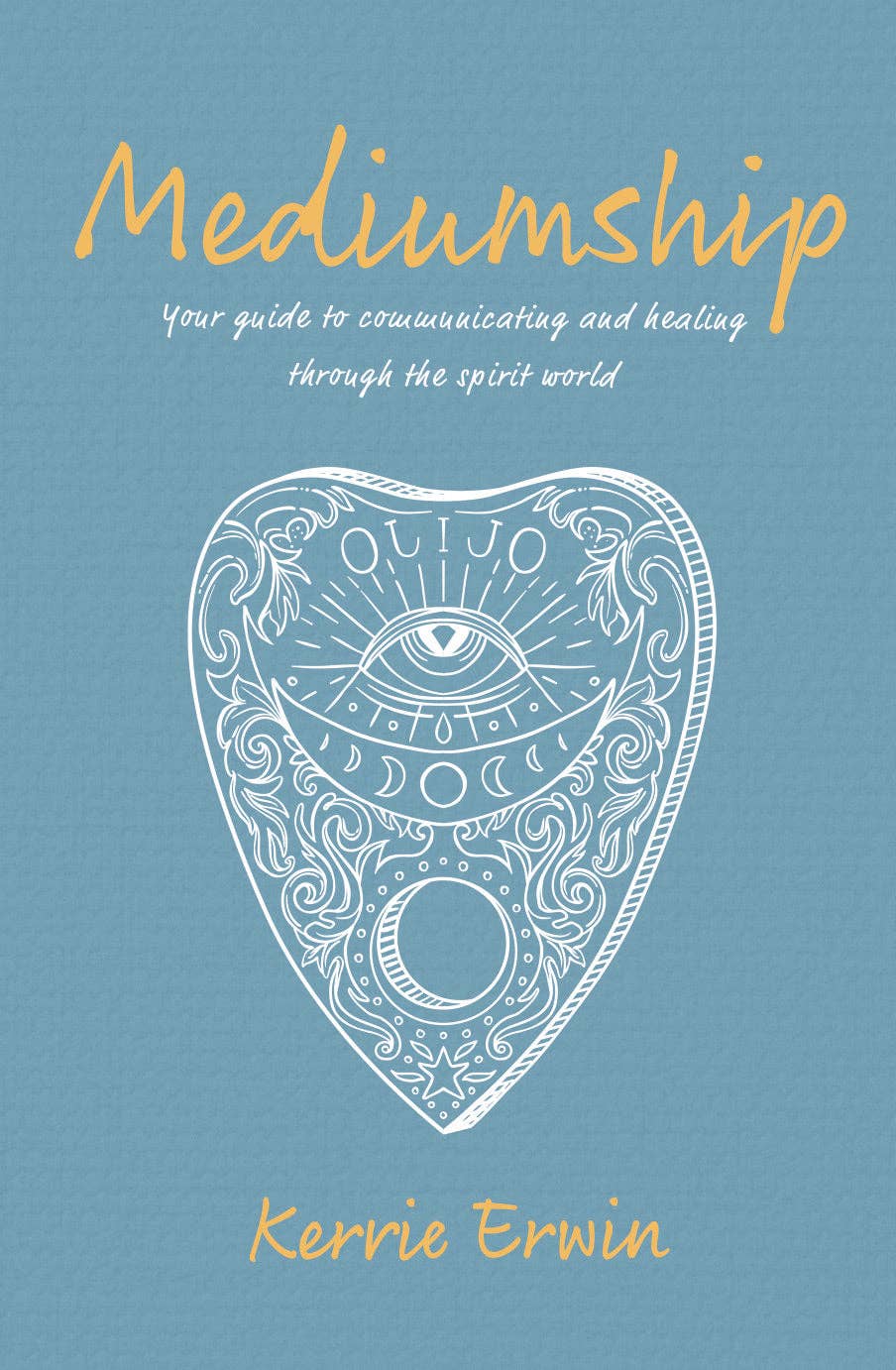 Mediumship book by Kerrie Erwin, featuring a heart-shaped design and guide to spirit communication